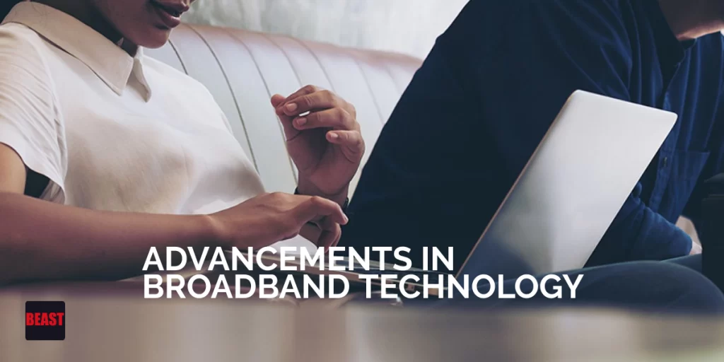 Advancements in Broadband Technology