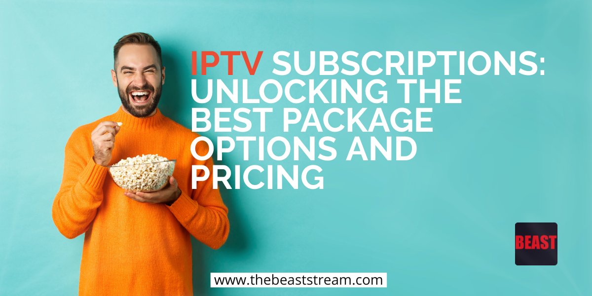 IPTV-subscriptions-blog-the-beast-stream