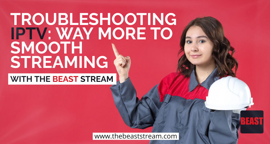 Troubleshooting IPTV-Way more to Smooth Streaming-The-Beast-Stream