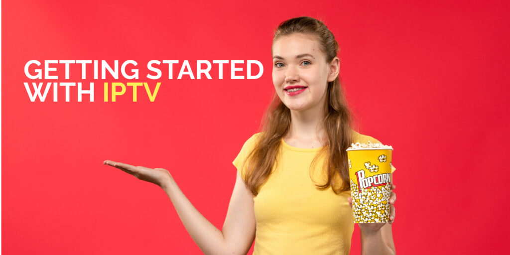 getting started with IPTV