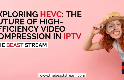 Exploring HEVC in IPTV