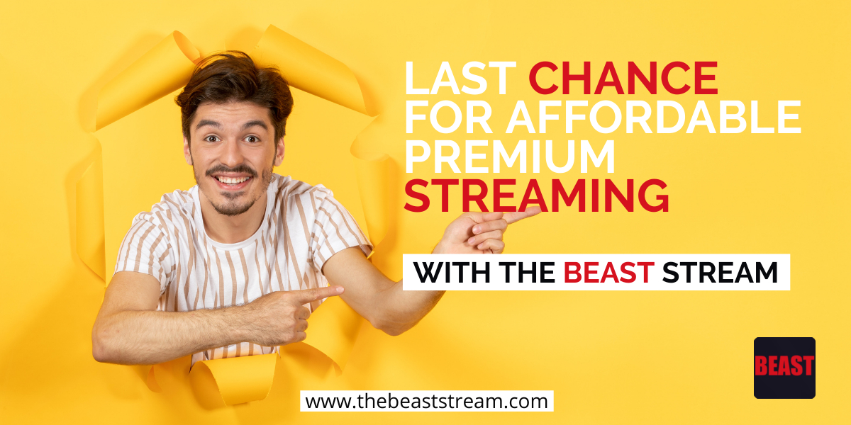 last-chance-for-affordable-premium-streaming-with-the-beast-stream-iptv-blog